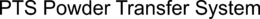 PTS POWDER TRANSFER SYSTEM trademark