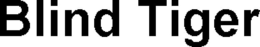 BLIND TIGER trademark