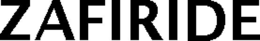 ZAFIRIDE trademark