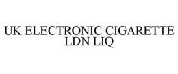 UK ELECTRONIC CIGARETTE LDN LIQ trademark