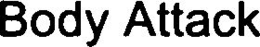 BODY ATTACK trademark