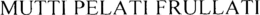MUTTI PELATI FRULLATI trademark