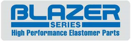 BLAZER SERIES HIGH PERFORMANCE ELASTOMER PARTS trademark