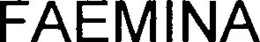 FAEMINA trademark