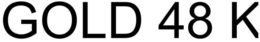 GOLD 48 K trademark