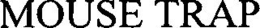 MOUSE TRAP trademark