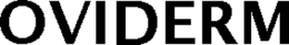OVIDERM trademark
