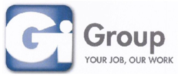 GI GROUP YOUR JOB, OUR WORK trademark