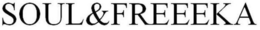 SOUL&FREEEKA trademark
