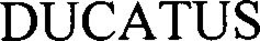 DUCATUS trademark