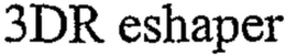 3DR ESHAPER trademark