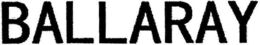 BALLARAY trademark