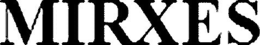 MIRXES trademark