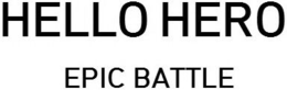 HELLO HERO EPIC BATTLE trademark