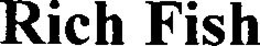 RICH FISH trademark