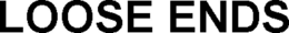 LOOSE ENDS trademark