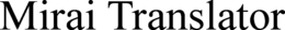 MIRAI TRANSLATOR trademark