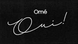 OMÉ OUI! trademark