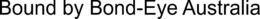 BOUND BY BOND-EYE AUSTRALIA trademark
