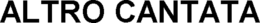 ALTRO CANTATA trademark