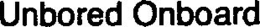 UNBORED ONBOARD trademark
