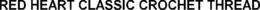 RED HEART CLASSIC CROCHET THREAD trademark