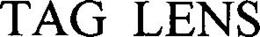 TAG LENS trademark