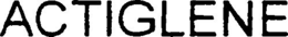 ACTIGLENE trademark