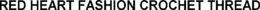 RED HEART FASHION CROCHET THREAD trademark