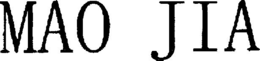 MAO JIA trademark