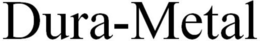 DURA-METAL trademark