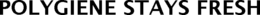POLYGIENE STAYS FRESH trademark