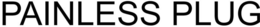 PAINLESS PLUG trademark