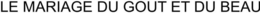 LE MARIAGE DU GOUT ET DU BEAU trademark