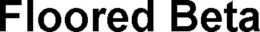 FLOORED BETA trademark