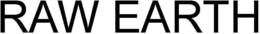 RAW EARTH trademark