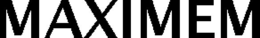 MAXIMEM trademark