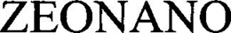 ZEONANO trademark