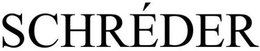 SCHRÉDER trademark