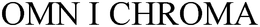 OMNICHROMA trademark