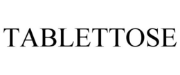 TABLETTOSE trademark