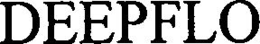 DEEPFLO trademark