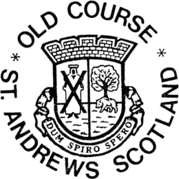 OLD COURSE ST. ANDREWS SCOTLAND DUM SPIRO SPERO trademark