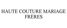 HAUTE COUTURE MARIAGE FRÈRES trademark