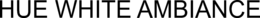 HUE WHITE AMBIANCE trademark