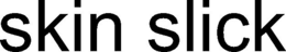 SKIN SLICK trademark