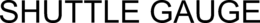 SHUTTLE GAUGE trademark