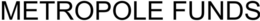METROPOLE FUNDS trademark