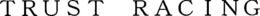 TRUST RACING trademark