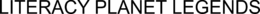 LITERACY PLANET LEGENDS trademark